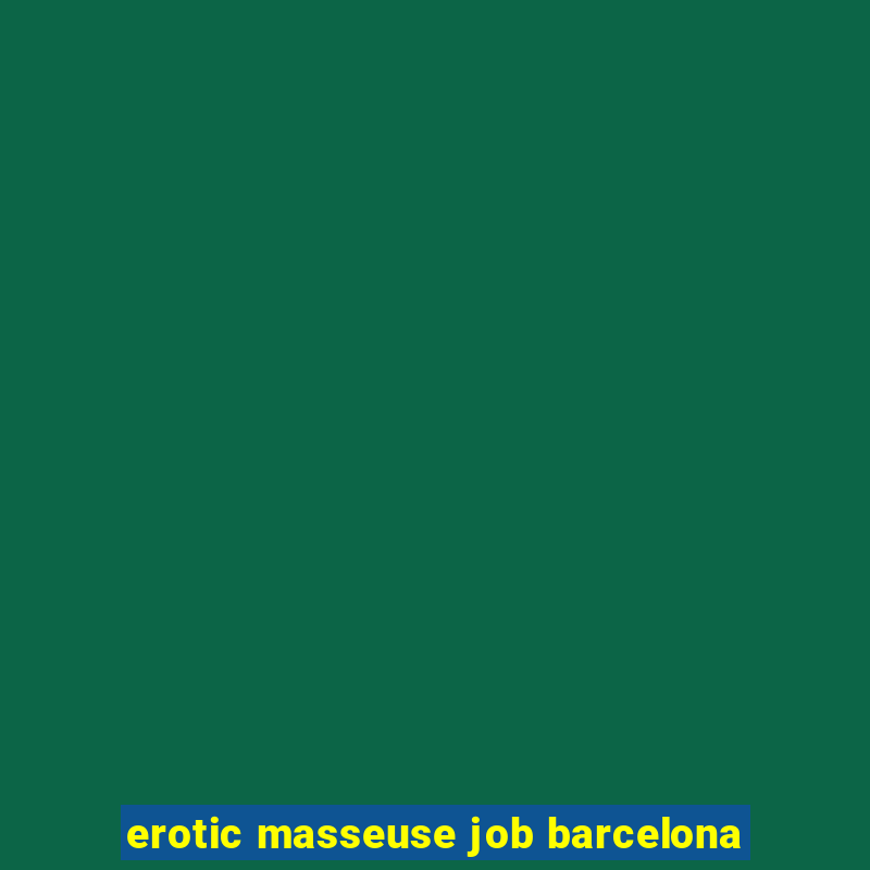 erotic masseuse job barcelona